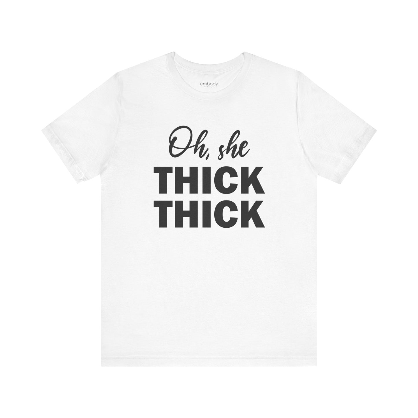 Oh, She Thick Thick Unisex T-Shirt