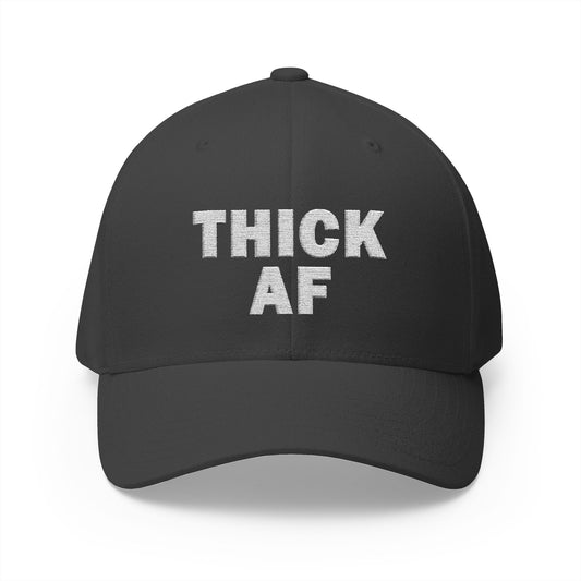 “Thick AF” Closed-Back Structured Cap (Embroidery): The Ultimate Statement Piece