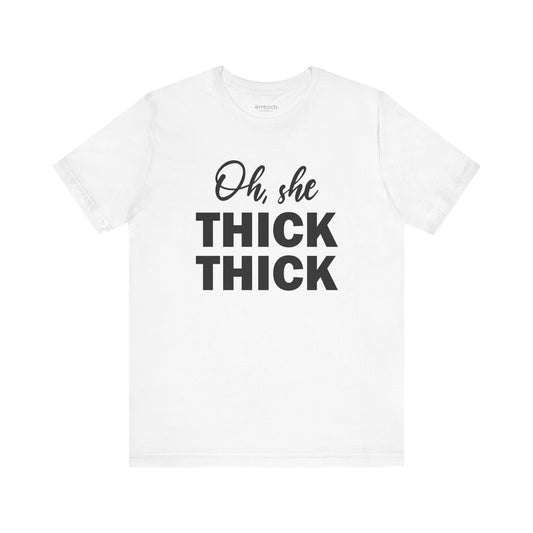 Oh, She Thick Thick Unisex T-Shirt