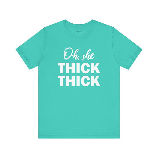 Oh, She Thick Thick Unisex T-Shirt